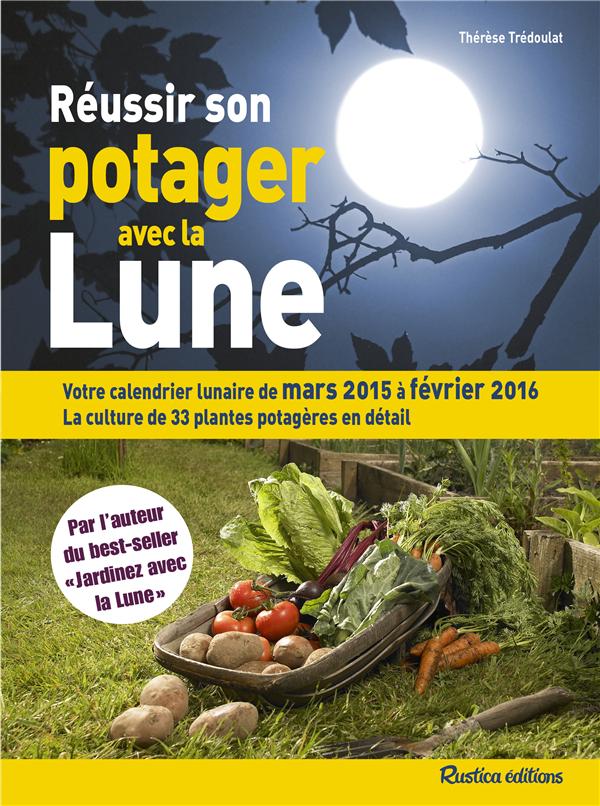 Réussir son potager avec la lune. Edition 2015-2016