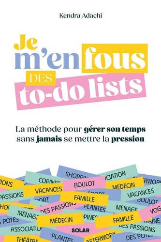 Je m'en fous des to-do lists. La méthode féministe pour gérer son temps sans jamais se mettre la pre