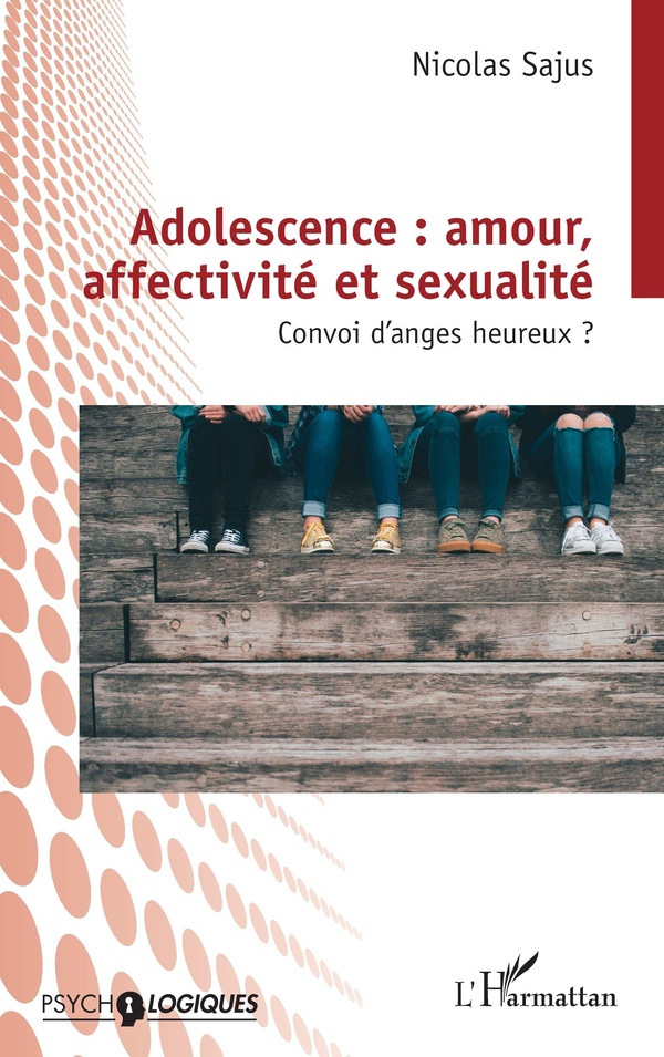 Adolescence : amour, affectivité et sexualité. Convoi d’anges heureux ?