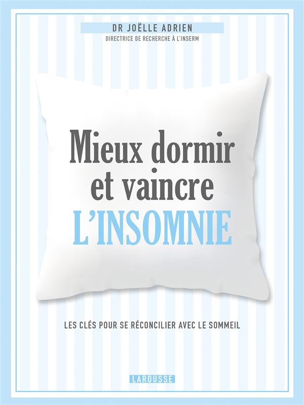 Mieux dormir et vaincre l'insomnie. Les clés pour se réconcilier avec le sommeil
