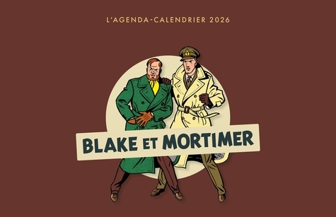 L'agenda-calendrier Blake et Mortimer. Edition 2026
