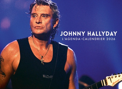 L'agenda-calendrier Johnny Hallyday. Edition 2026