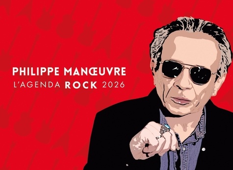 L'agenda-calendrier Rock Philippe Manoeuvre. Edition 2026