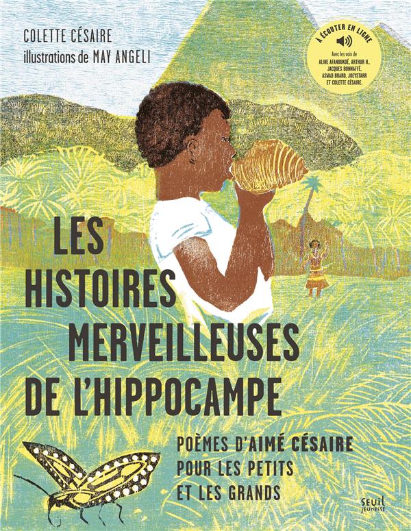 Les Histoires merveilleuses de l'hippocampe. Poèmes d'Aimé Césaire pour les petits et les grands