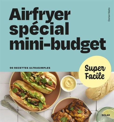 Airfryer spécial mini-budget. 90 recettes ultrasimples