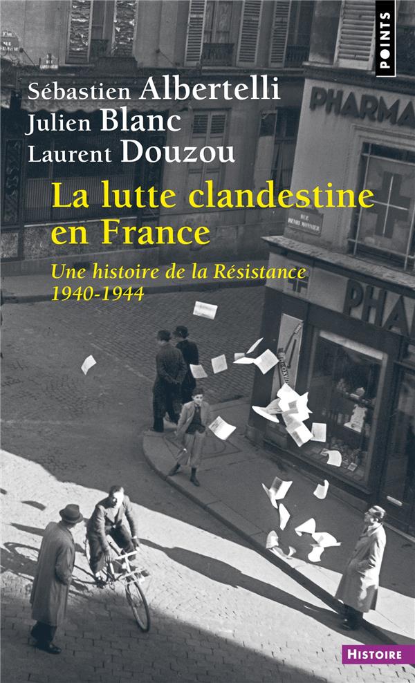 La lutte clandestine en France. Une histoire de la Résistance 1940-1944