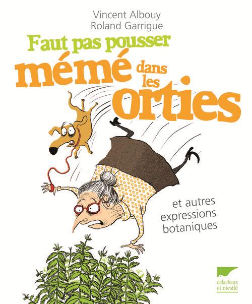 Faut pas pousser mémé dans les orties et autres expressions botaniques