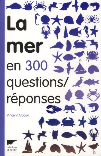 La mer en 300 questions/réponses. Guide des curieux du bord de mer