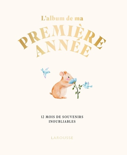 L'album de ma première année. 12 mois de souvenirs inoubliables