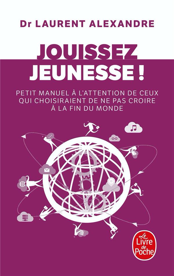 Jouissez jeunesse ! Petit manuel à l'attention de ceux qui choisiraient de ne pas croire à la fin du