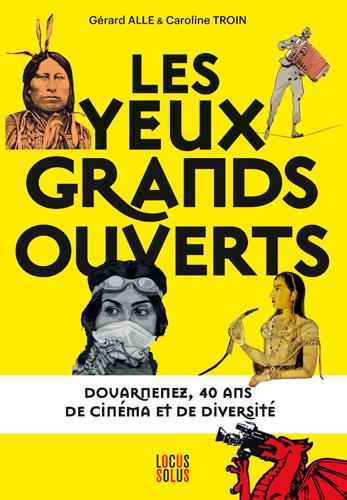 Les yeux grands ouverts. Douarnenez, 40 ans de cinéma et de diversité
