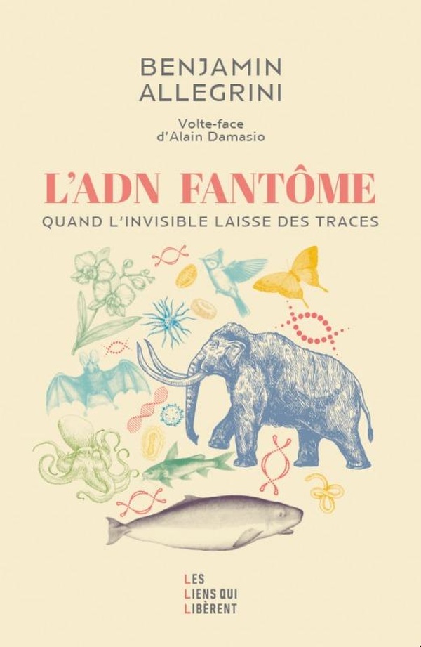 L'ADN fantôme. Quand l'invisible laisse des traces