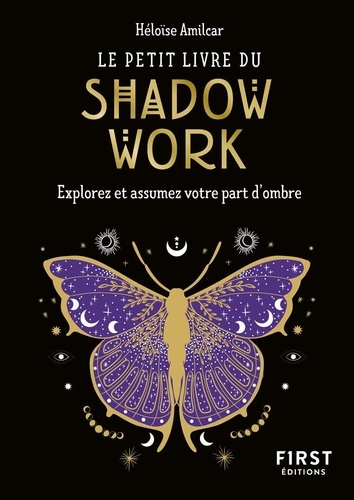 Le petit livre du shadow work. Explorez et assumez votre part d'ombre