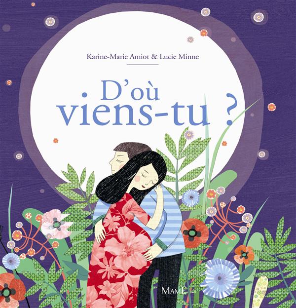 D'où viens-tu ? La merveilleuse histoire de la naissance. "Au commencement, il y eut le souffle de D