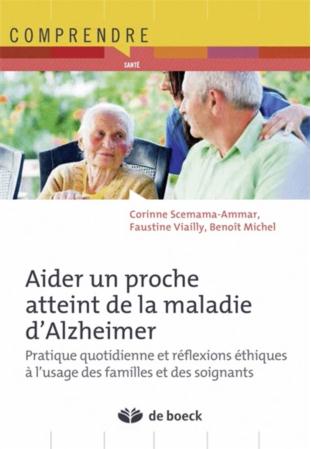 Bien vivre auprès d'un proche atteint de la maladie d'Alzheimer. Outils et réflexions éthiques à l'u