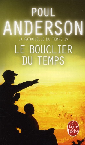 LE BOUCLIER DU TEMPS (LA PATROUILLE DU TEMPS, TOME 4)