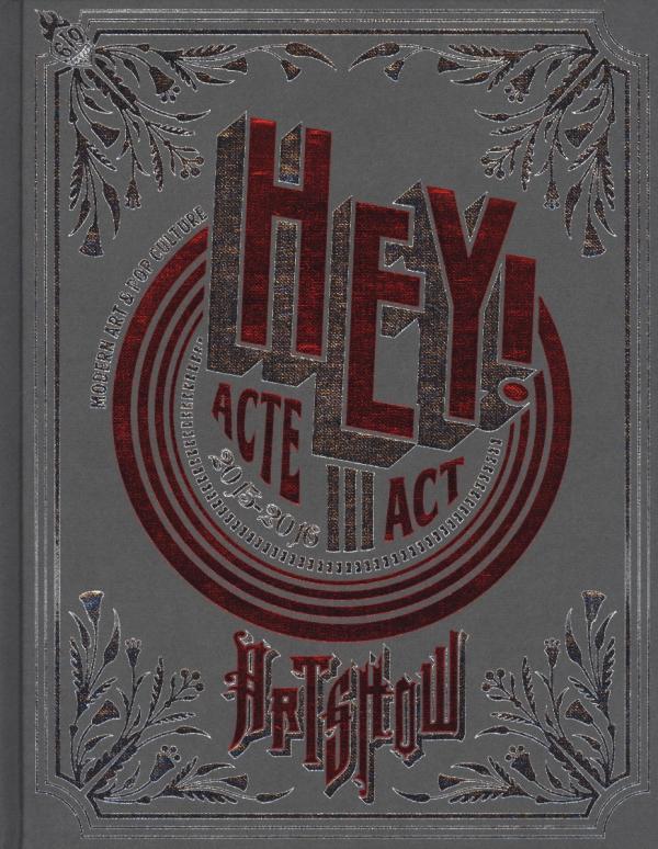 Hey ! Modern Art & Pop Culture Art Show Act III - Musée de la Halle Saint Pierre de Paris 2015-2016,