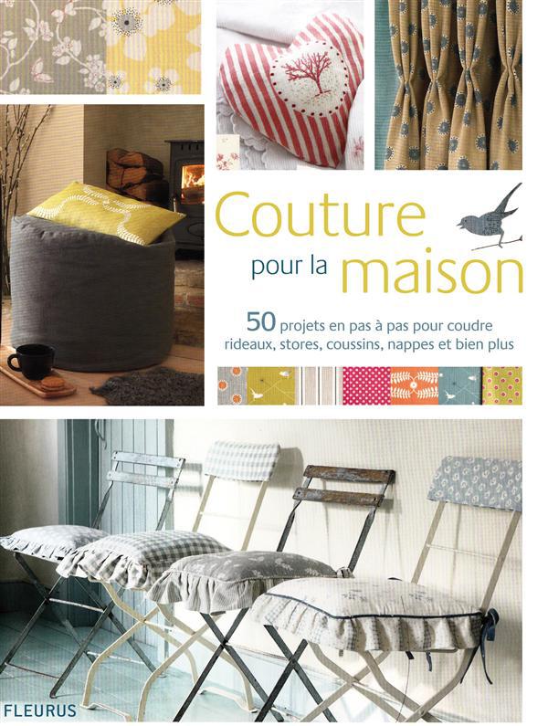 Couture pour la maison. 50 projets en pas à pas pour coudre rideaux, stores, coussins, nappes et bie