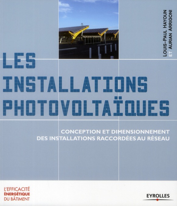 Les installations photovoltaïques. Conception et dimensionnement des installations raccordées au rés