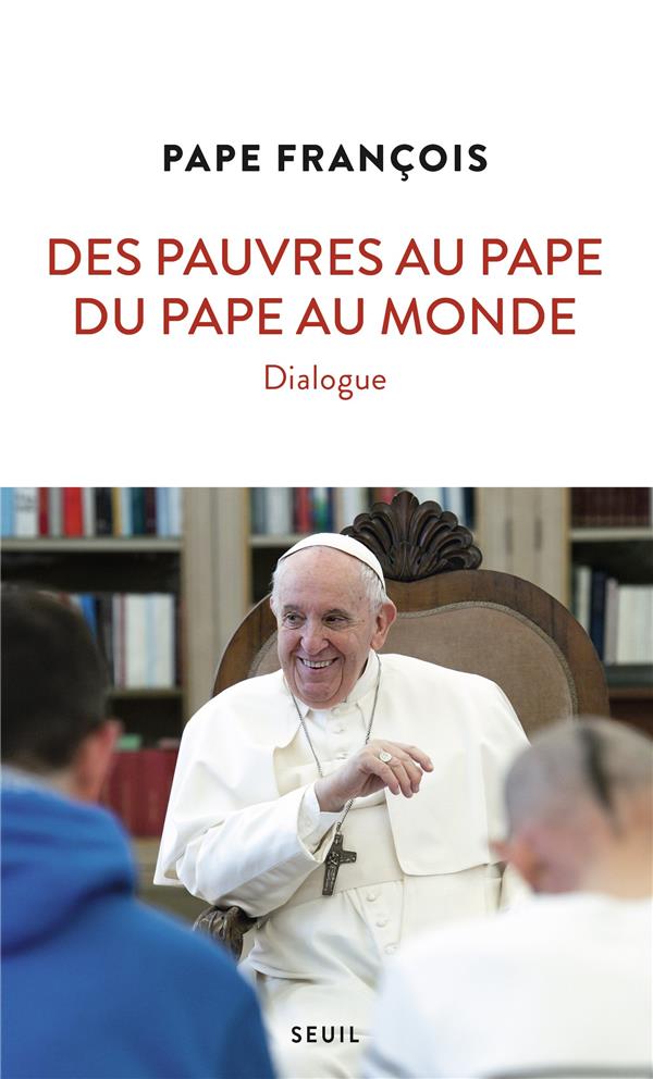 Des pauvres au pape, du pape au monde. Dialogue