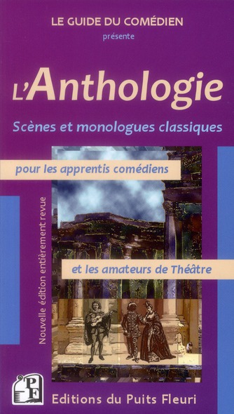 L'Anthologie. Scènes et monologues classiques pour les apprentis comédiens et les amateurs de théâtr