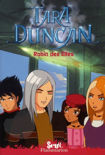 Tara Duncan Tome 5 : Robin des Elfes