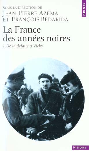 La France des années noires. Tome 1, De la défaite à Vichy
