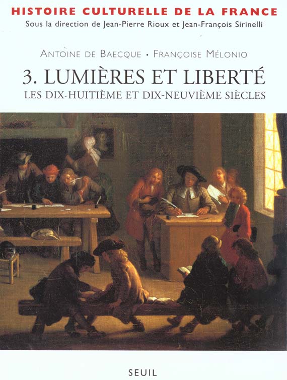 HISTOIRE CULTURELLE DE LA FRANCE. Tome 3, Lumières et liberté, les dix-huitième et dix-neuvième sièc