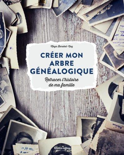 Créer mon arbre généalogique. Retracer l'histoire de ma famille