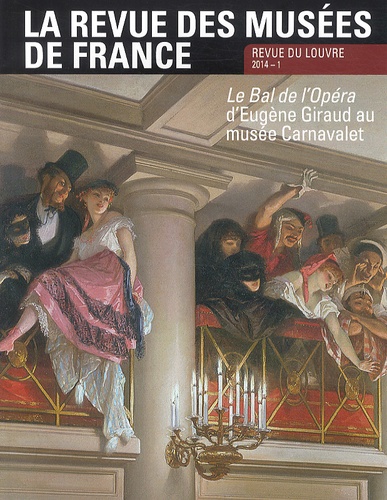 La revue des musées de France N° 1 mars 2014 : Le Bal de l'Opéra d'Eugène Giraud au musée Carnavalet