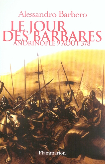 Le jour des barbares. Andrinople, 9 août 378