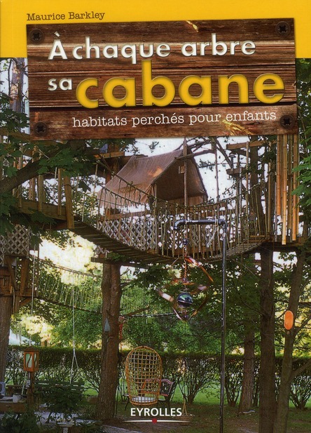A chaque arbre sa cabane. Habitats perchés pour enfants