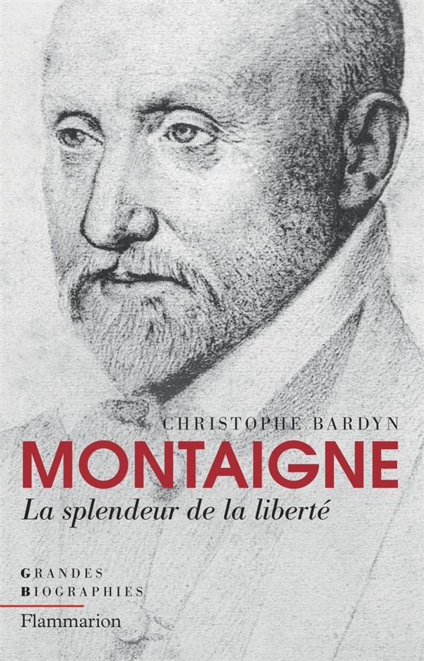 Montaigne. La splendeur de la liberté