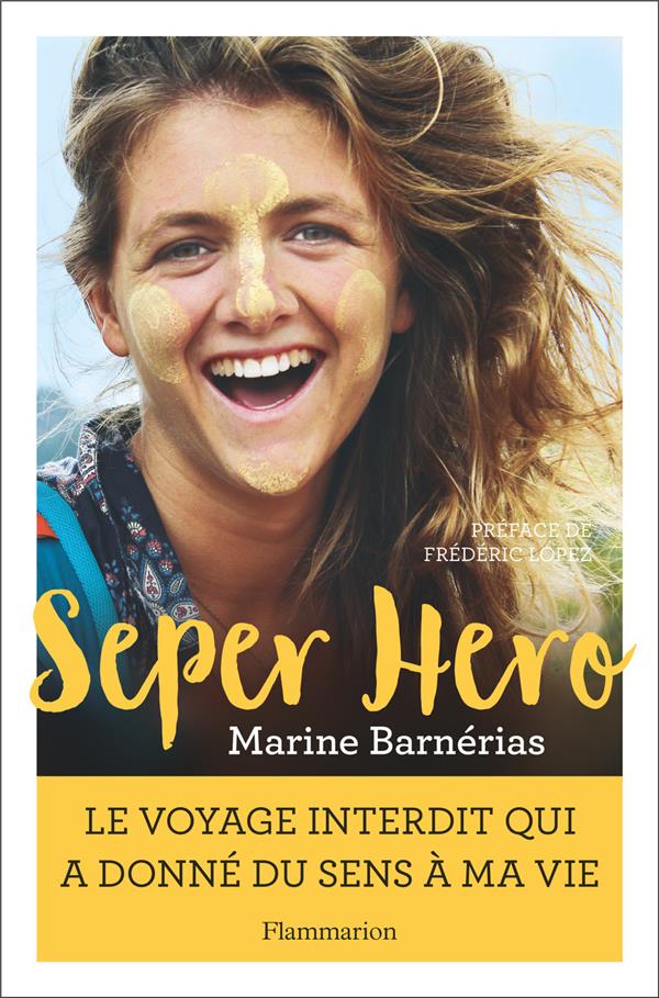 Seper hero. Le voyage interdit qui a donné du sens à ma vie