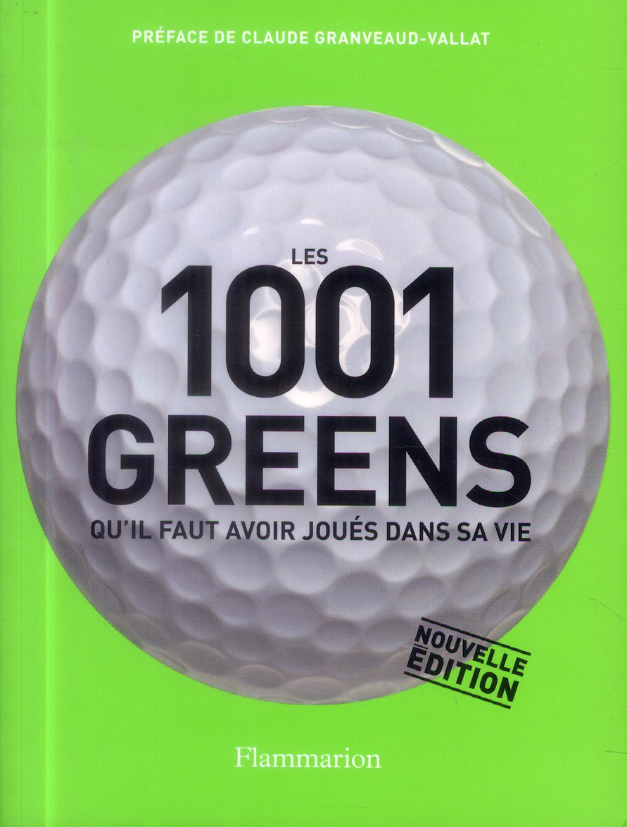 Les 1001 greens qu'il faut avoir joués dans sa vie. Edition revue et augmentée