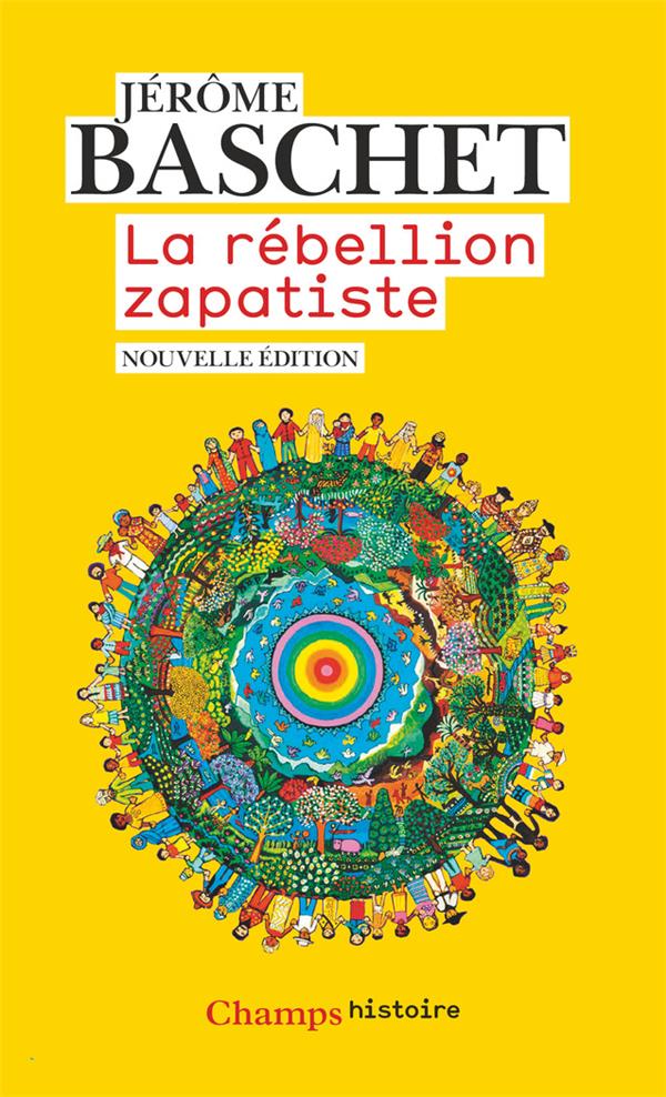 La rébellion zapatiste. Insurrection indienne et résistance planétaire, Edition revue et augmentée