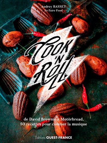 Cook'n Roll. De David Brownie à Motörbread, 50 recettes pour cuisiner la musique