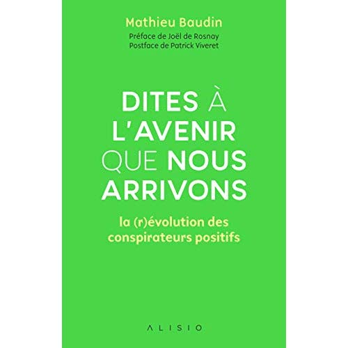 Dites à l'avenir que nous arrivons. La (r)évolution des conspirateurs positifs