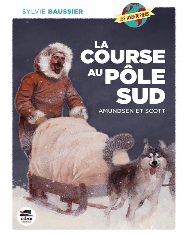 La course au Pôle Sud. Amundsen et Scott