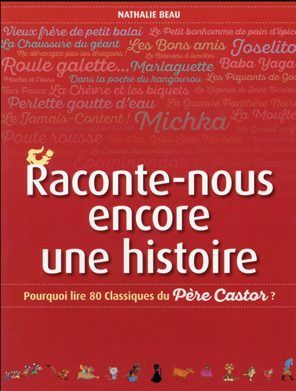 beau-nathalie-raconte-nous-encore-une-histoire-pourquoi-lire-80-classiques-du-pere-castor_0