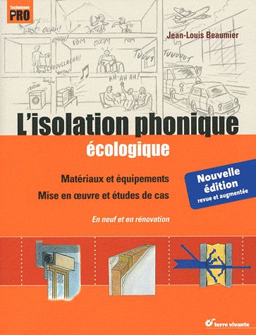 L'isolation phonique écologique. Edition revue et augmentée