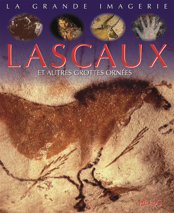 Lascaux, Chauvet-Pont-d'Arc et autres grottes ornées