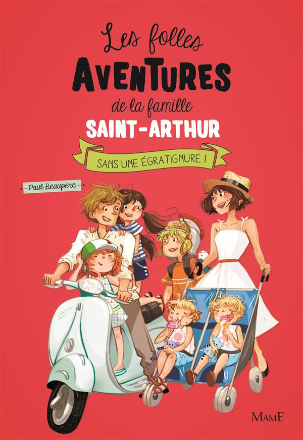 Les folles aventures de la famille Saint-Arthur Tome 3 : Sans une égratignure !