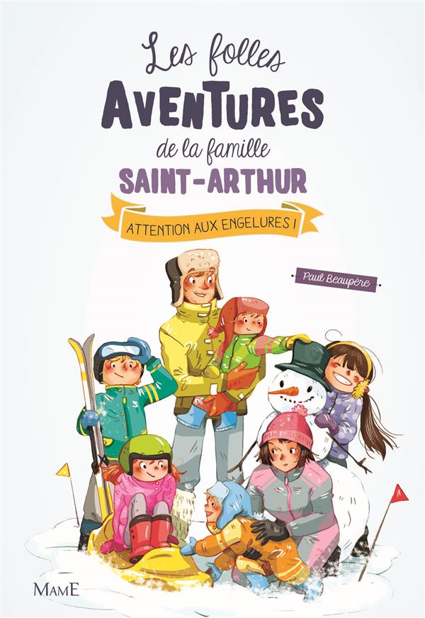 Les folles aventures de la famille Saint-Arthur Tome 4 : Attention aux engelures !