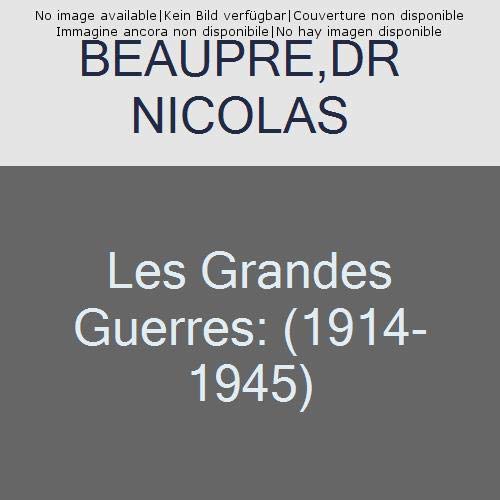 Les Grandes Guerres 1914-1945
