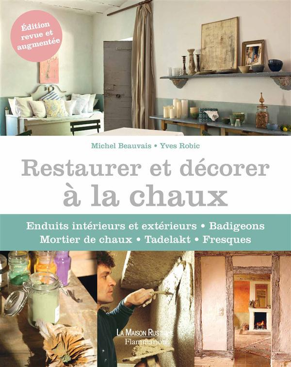 Restaurer et décorer à la chaux. Edition revue et augmentée