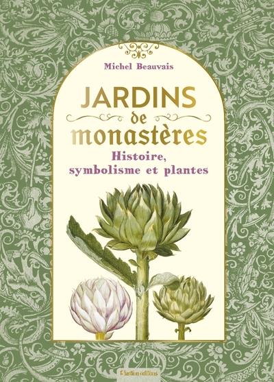 Jardins de monastères. Histoire, symbolisme et plantes
