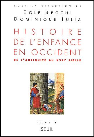 Histoire de l'enfance en Occident. Tome 1, De l'Antiquité au XVIIe siècle