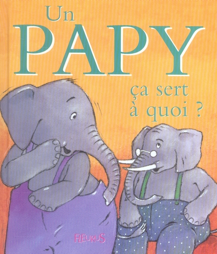 Un papy ça sert à quoi ?