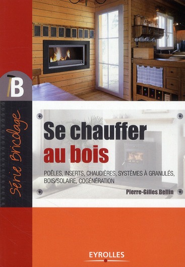 Se chauffer au bois. 2e édition revue et augmentée